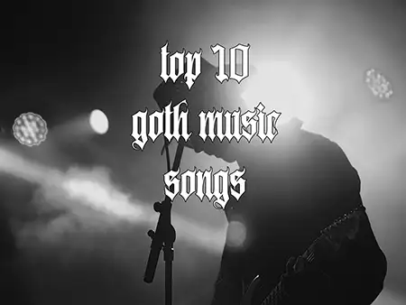 Top 10 goth music songs of all time